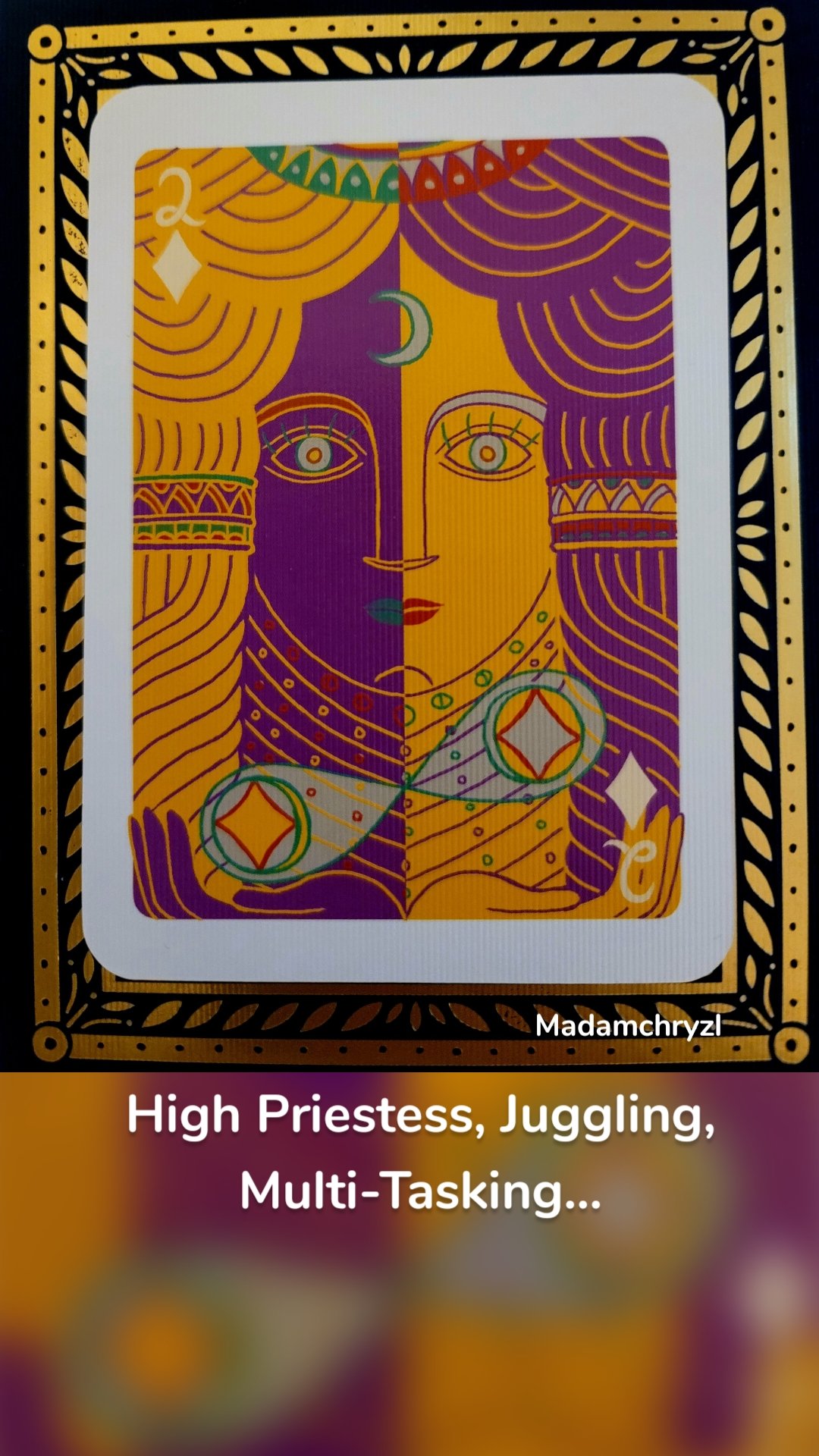 High Priestess, Juggling, Multi-Tasking... Madamchryzl 